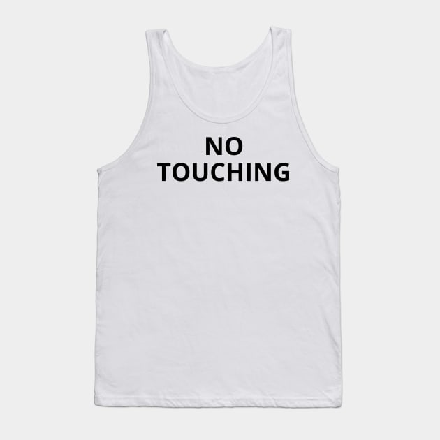 no touching - funny saying Tank Top by mdr design